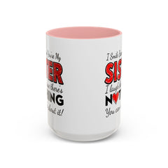 Funny You're My Sister Quote - Accent Coffee Mug (11, 15oz)