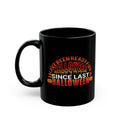 I Have Been Ready For Helloween Since Last Halloween - Graphic Black Mug (11oz, 15oz)