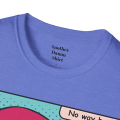 NO WAY BACK  Sunglass Wearin Pop Art Dude Unisex Softstyle T Shirt