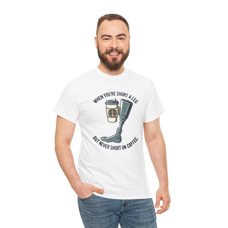 Amputee Coffee Humor - Unisex Heavy Cotton Tee