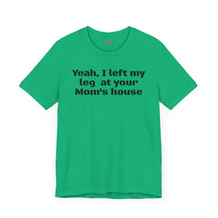 Funny Amputee Quote - Unisex Short Sleeve Tee,Amputee Awareness,Gift For Him,Leg Amputee,Limb Loss Awareness,Unique Amputee Gift,