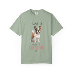 Frenchie Dog T-Shirt — "Home Is Where the Frenchie Is" Cute Pet Lover Tee