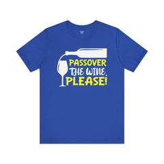 Funny Passover The Wine T Shirt - Unisex Tee