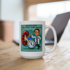 Nephrologists Do It Better Under Pressure, Graphic Ceramic Mug, (11oz, 15oz)