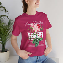 Stay Positive Rose Unisex Tee - Forget Your Problems
