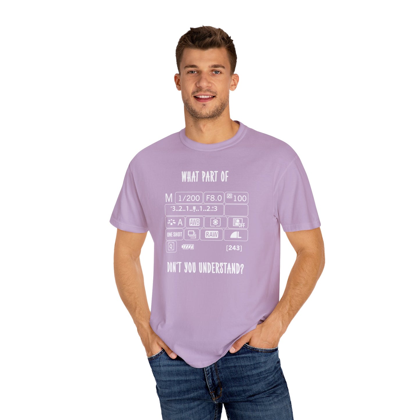 What Part of A Digital Camera Display Don't You Understand, Comfort Colors Unisex Garment-Dyed T-shirt