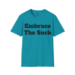Embrace The Suck Unisex Softstyle T-Shirt