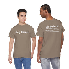 Dog Trainer T‑Shirt — "dog trainer." Front Logo with "we believe..." Positive Training Back Text