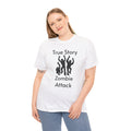 True Story Zombie Attack! - Unisex T Shirt