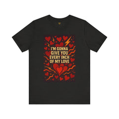 I'm Gonna Give You Every Inch Of My Love Short Sleeve Tee - Get The Led Out, Zeppelin Inspirational Nature Design