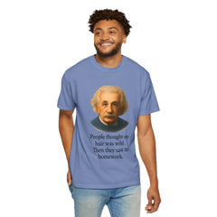 Albert Einstein 'My Hair Was Wild' T-Shirt