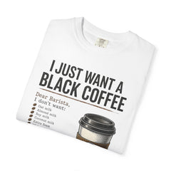 I Just Want a Black Coffee T-Shirt — Funny Barista List Graphic Tee for Coffee Lovers
