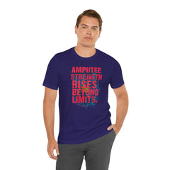 AMPUTEE STRENGTH Quote - Unisex T-Shirt