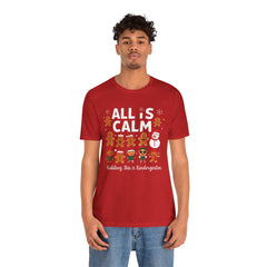 All Is Calm — Funny Gingerbread & Snowman Christmas T‑Shirt (Kidding, This Is Kindergarten)
