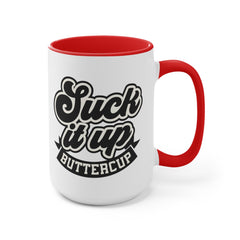 Suck It Up Buttercup - 11oz 15oz Mug