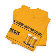T-Shirt -  "A" School Math for Sailors Funny Beer Graphic Tee