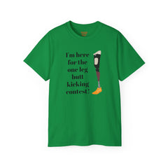 I'm Here For The One Leg Butt Kicking Contest - Unisex Ultra Cotton Tee | Amputee Humor, Leg Amputee, Limb Awareness, Prosthetic Humor