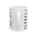 A Cancer Survivors Testament  / Inspiration / Cancer Survivor  / White Ceramic Mug 11 or 15 oz , Empowerment