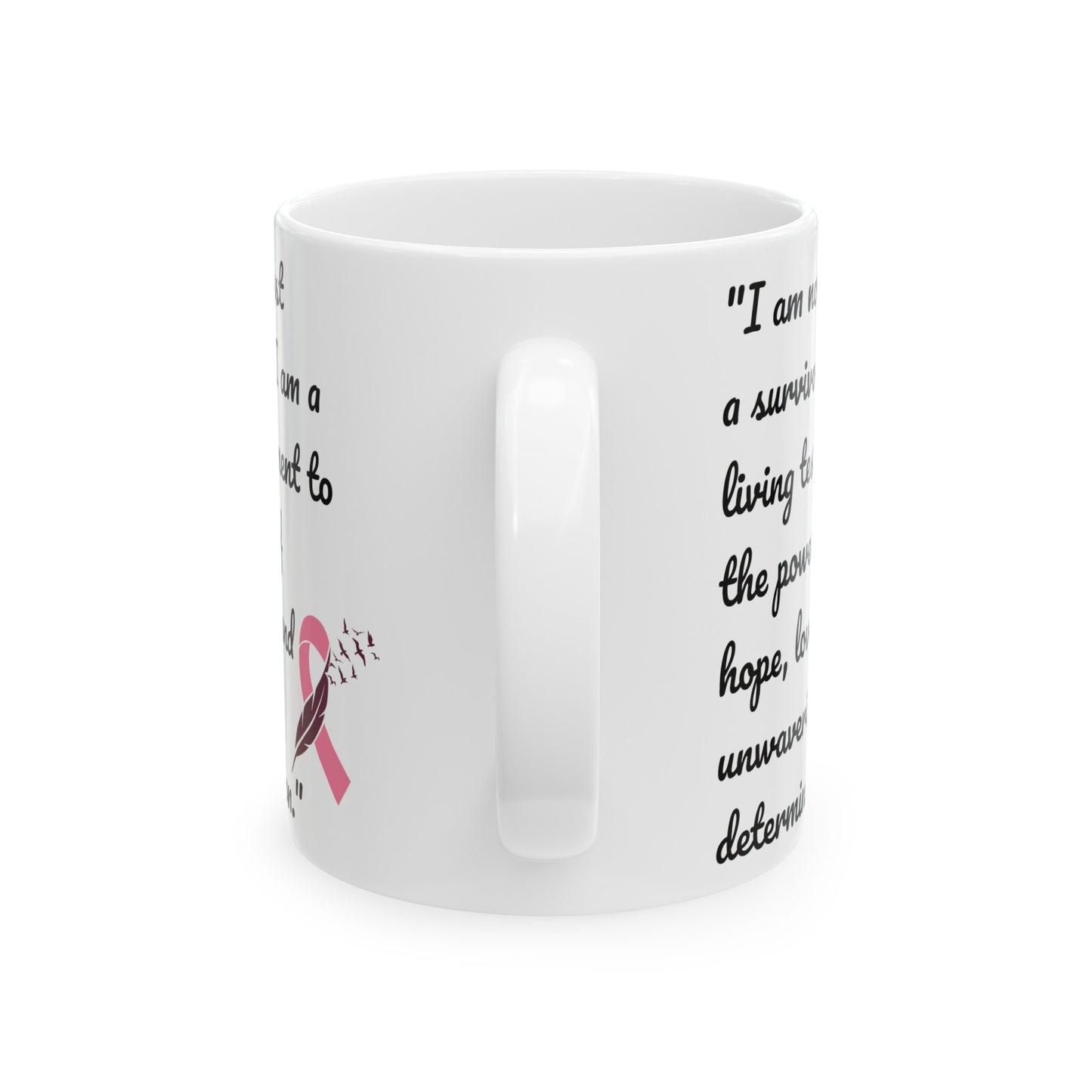 A Cancer Survivors Testament  / Inspiration / Cancer Survivor  / White Ceramic Mug 11 or 15 oz , Empowerment