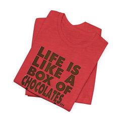 Inspirational Quote T-Shirt - Life is Like a Box of Chocolates