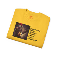 My Missing Limb? It Was A Crazed Clown With A Chainsaw! - Unisex T Shirt | Amputee Humor, Limb Awareness, Prosthetic Apparel, Amputee Gift