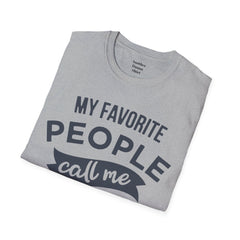 My Favorite People Call Me Papa Unisex Softstyle T-Shirt A unique gift for Papa for Fathers Day, Birthday or Any Day of the year.