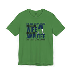 Wife of an Amputee Quote - Unisex Short Sleeve Tee,Amputee Awareness,Leg Amputee,Arm Amputee,Gift For Her,Limb Awareness,Gift for Wife