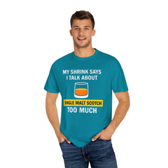 Funny Unisex T-Shirt - 'My Shrink Says I Talk About Single Malt Scotch Too Much'