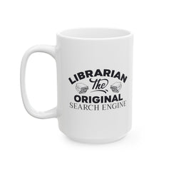 Librarian graphic mug, funny Librarian gift, white ceramic mug, 11oz mug,15oz mug, gift for Librarian, Librarian The Original Search Engine