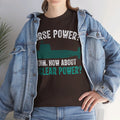 Horse Power? Uhm, How About Nuclear Power - Unisex Heavy Cotton Tee