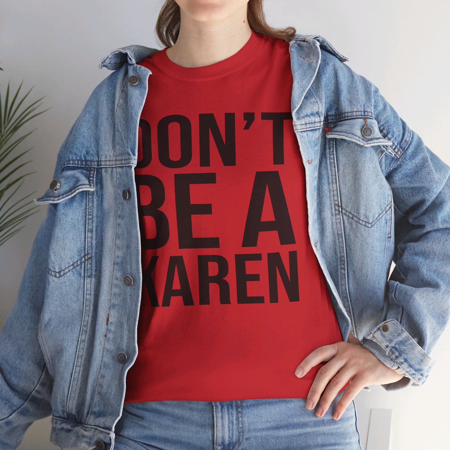 BOLD Don't Be A Karen = Unisex Heavy Cotton Tee