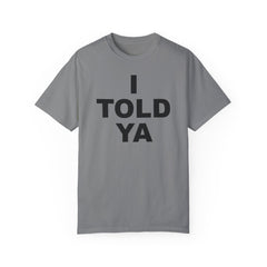 I TOLD YA movie tee, gift for her, gift for him, movie lover gift, film buff shirt, cinema fan tee, unique movie gift, pop culture shirt