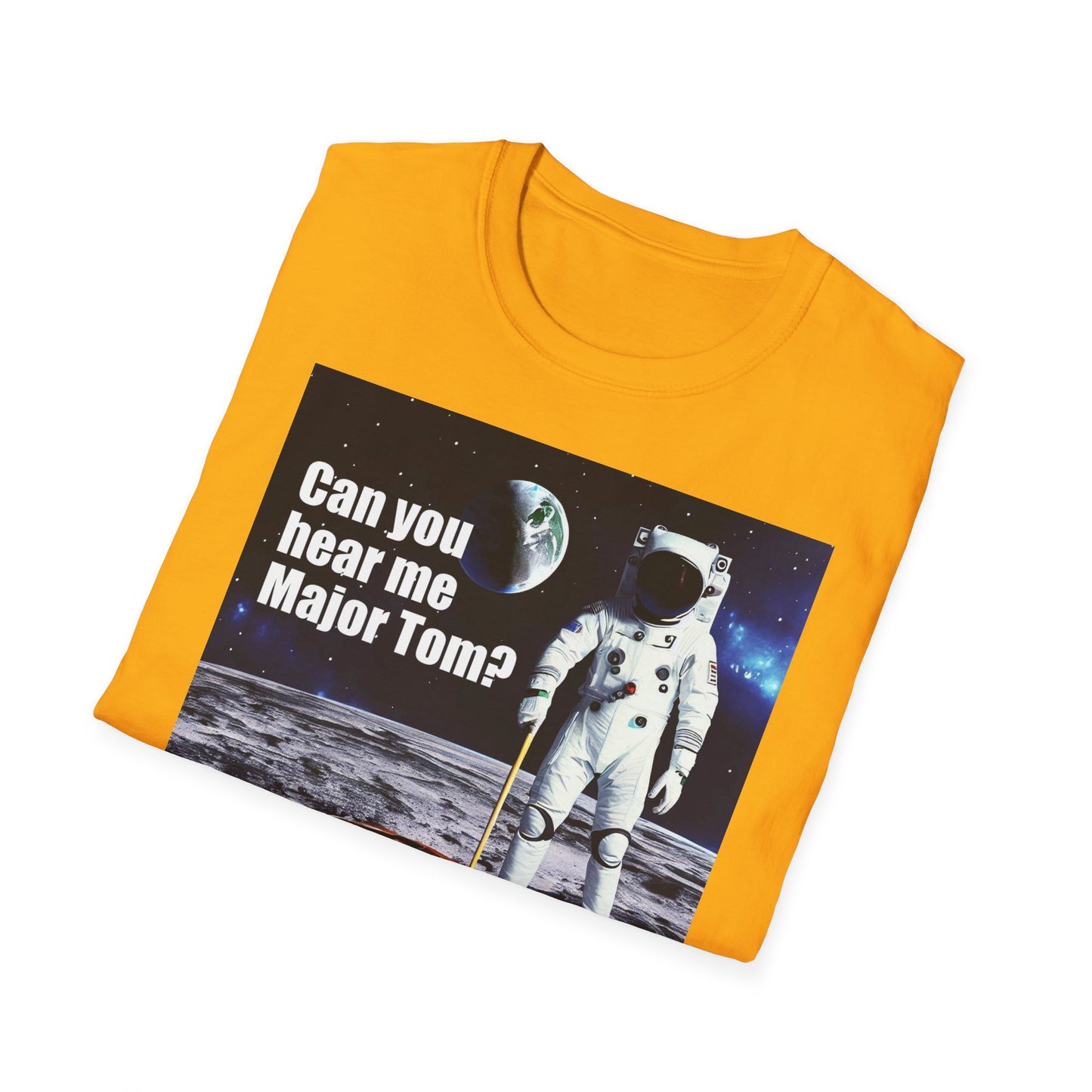 Can You Hear Me Major Tom? Unisex Soft Style T Shirt