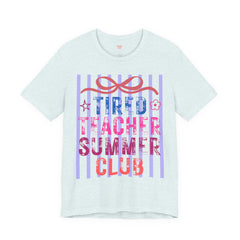 Tired Teacher Summer Club Tee