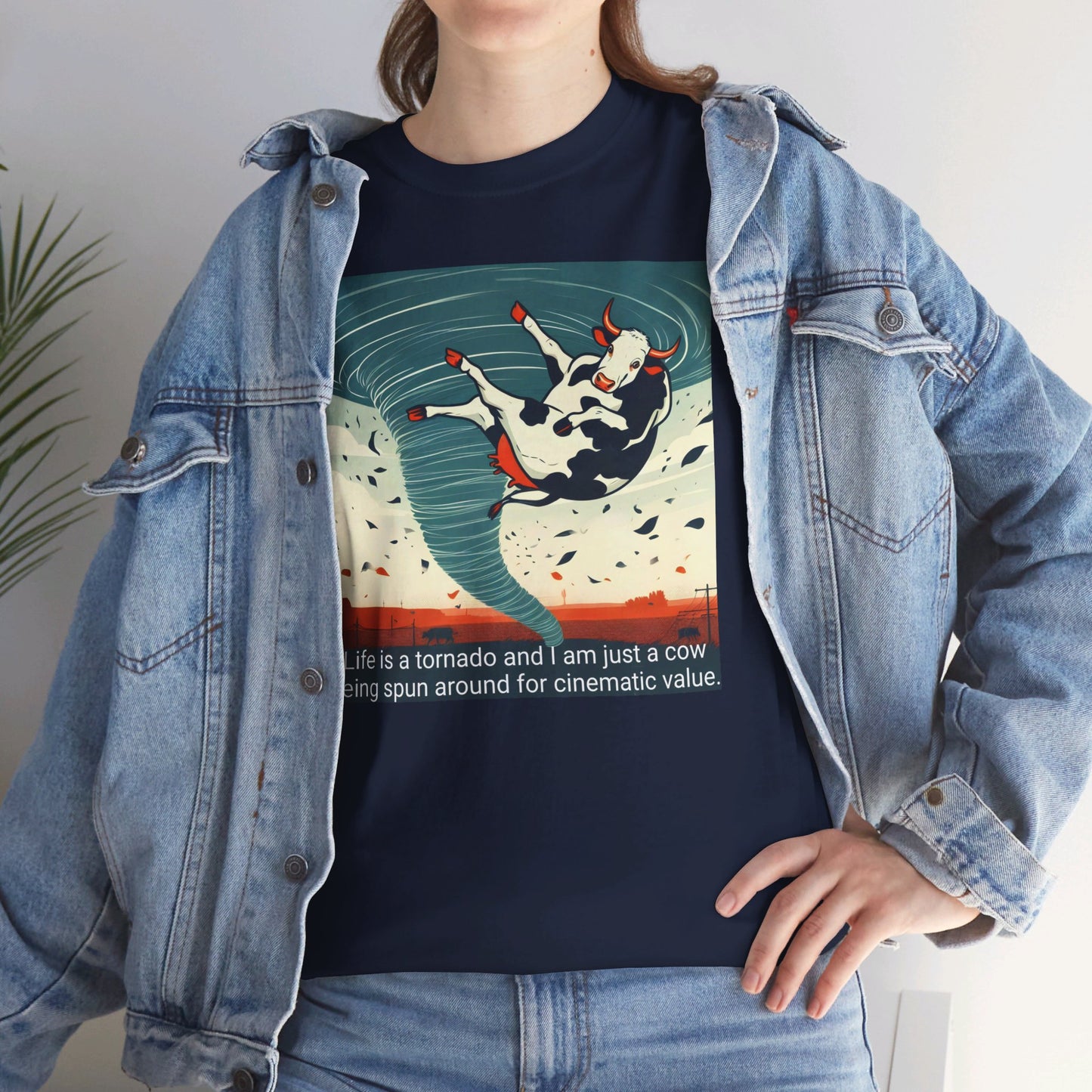 Life Is A Tornado and I am Just A Cow Being Spun Around For Cinematic Value - Unisex Heavy Cotton Tee