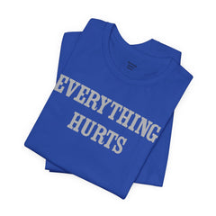 Everything Hurts Unisex Short Sleeve Tee - Casual Comfort for Everyday Wear