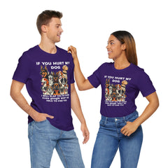 If You Hurt My Dog - Unisex Jersey Short Sleeve Tee