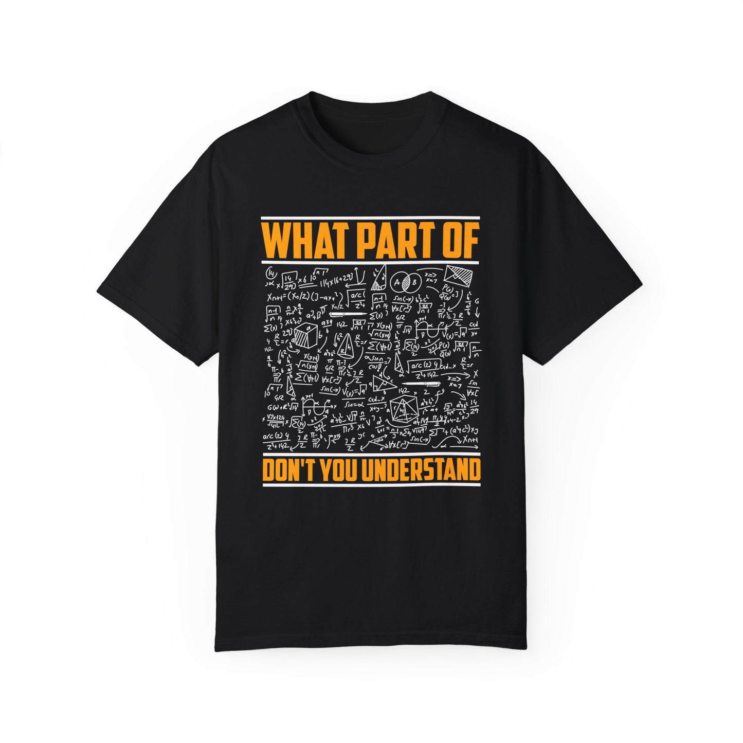 What Part of MATHEMATICS Don't You Understand, Comfort Colors Unisex Garment-Dyed T-shirt