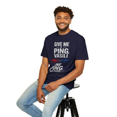 Hunt For Red October Give Me A Ping  Vasili Unisex Garment-Dyed T-shirt