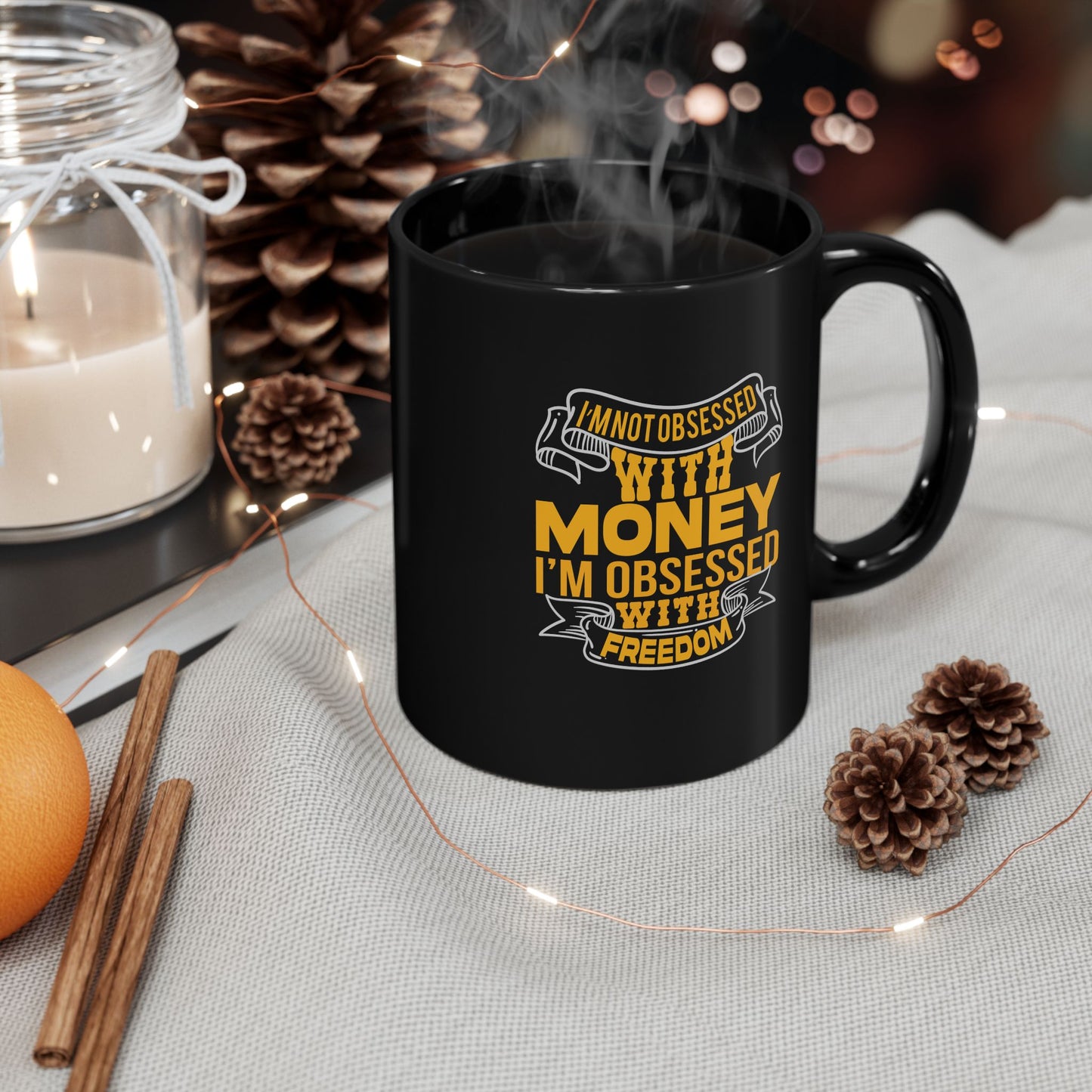 I'm Not Obsessed With Money, I'm Obsessed With Freedom - Graphic Black Mug (11oz, 15oz)