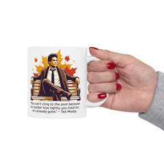 HIMYM Ted Mosby You Can't Cling To The Past Quote Graphic Mug