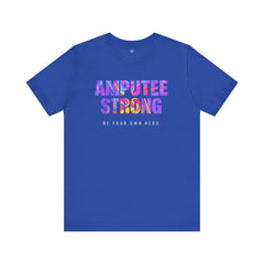 Amputee Strong Motivational Quote - Unisex T-Shirt