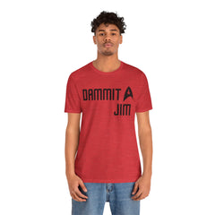 DAMMIT JIM - Unisex Jersey Short Sleeve Tee