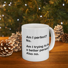 Am I Perfect Ceramic Mug, (11oz, 15oz)