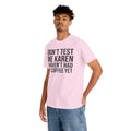 BOLD Don't Test Me Karen - Unisex Heavy Cotton Tee