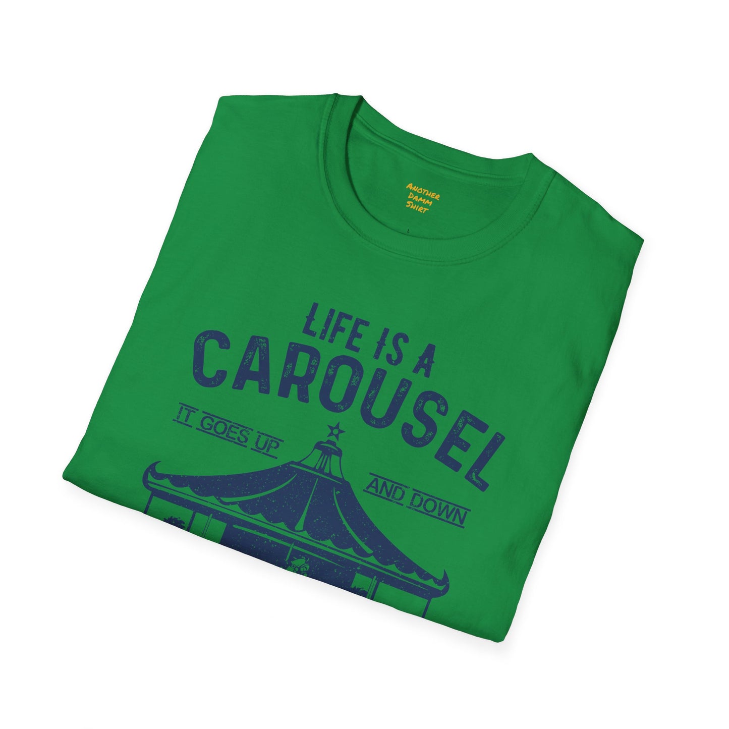 Lifes A Carousel Quote, Unisex Soft Style Shirt