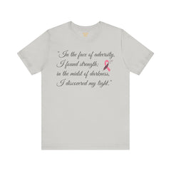 In the face of adversity, I found strength; in the midst of darkness, I discovered my light. / Cancer Survivor /  See matching coffee mug