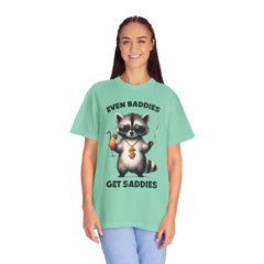 Even Baddies Get Saddies, Raccoon Comfort Colors Shirt