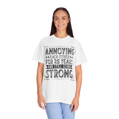 Annoying Each Other 25 Years Strong Unisex Garment-Dyed T-Shirt - Perfect Gift for Couples and Anniversaries