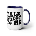 Talk Rugby To Me 15 oz Mug,Rugby mug,rugby coffee mug,rugby fan gift,scrum lover gift,hooker rugby gift,ruck fan gift,rugby player present